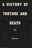 A History of Torture and Death