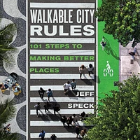 Walkable City Rules : 101 Steps to Making Better Places 2nd Ed.