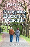 Chicken Soup for the Soul: Navigating Eldercare & Dementia