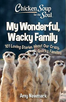 Chicken Soup for the Soul: My Wonderful, Wacky Family