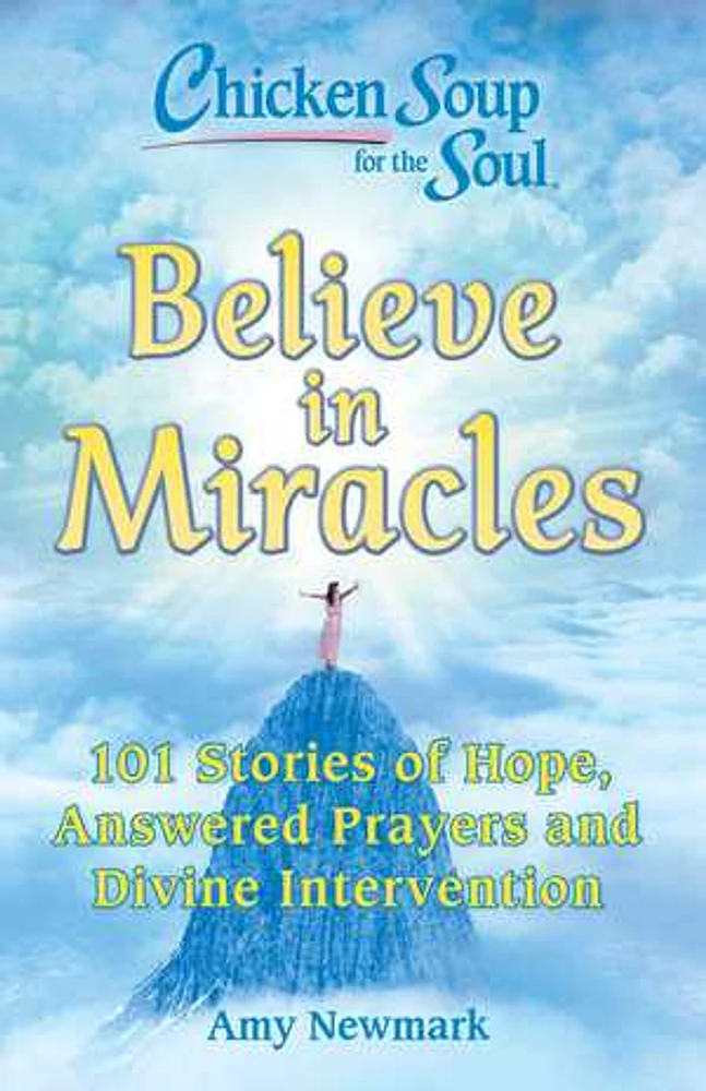 Chicken Soup for the Soul: Believe in Miracles