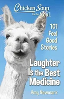 Chicken Soup for the Soul: Laughter Is the Best Medicine