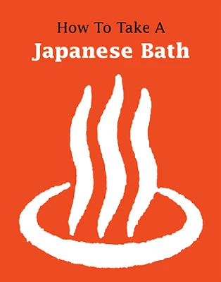 How to Take a Japanese Bath