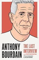 Anthony Bourdain: The Last Interview