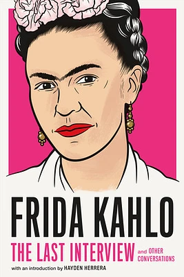 Frida Kahlo: The Last Interview