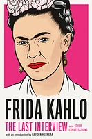 Frida Kahlo: The Last Interview