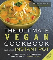 Ultimate Vegan Cookbook for Your Instant Pot, The