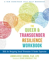 The Queer and Transgender Resilience WorkbookQUEER AND TRANSGENDE