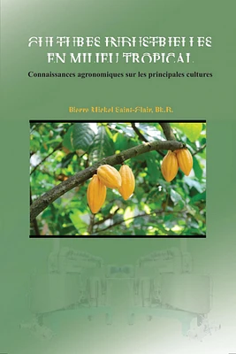 Cultures industrielles en milieu tropical: Connaissances agronomiques sur les principales cultures