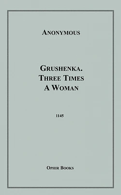 Grushenka, Three Times a Woman