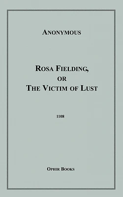 Rosa Fielding, Or the Victim of Lust