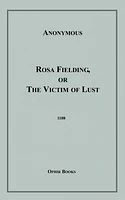 Rosa Fielding, Or the Victim of Lust