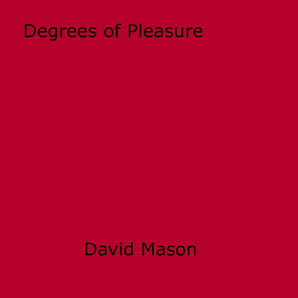 Degrees of Pleasure