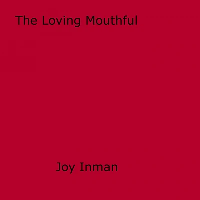 The Loving Mouthful