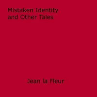 Mistaken Identity and Other Tales