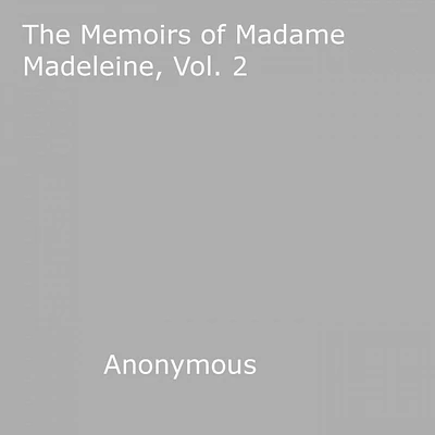 The Memoirs of Madame Madeleine, v2