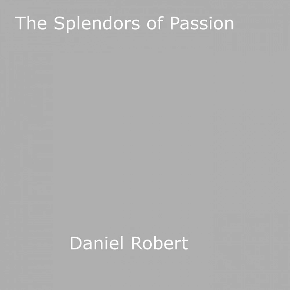 The Splendors of Passion