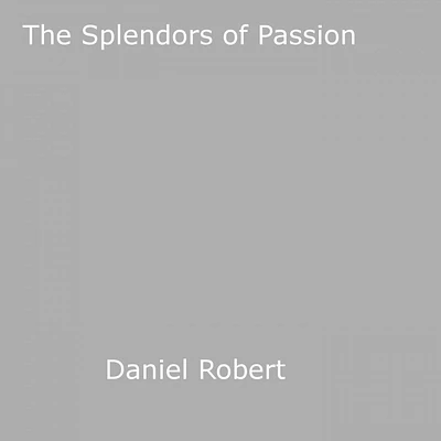 The Splendors of Passion