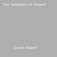 The Splendors of Passion