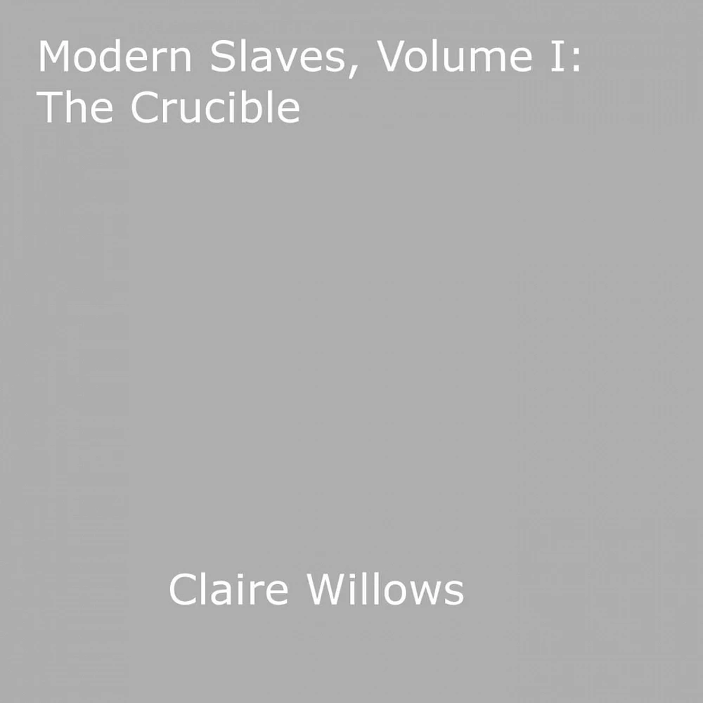 Modern Slaves, Volume I: The Crucible