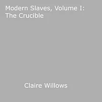 Modern Slaves, Volume I: The Crucible