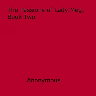 The Passions of Lady Meg, Book Two