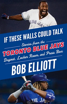 If These Walls Could Talk: Toronto Blue Jays