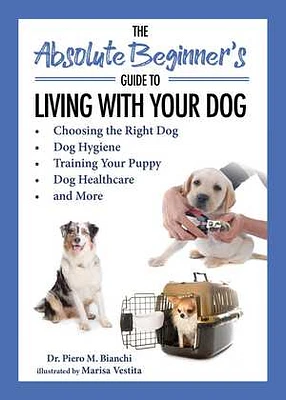 The Absolute Beginner's Guide to Living with Your Dog