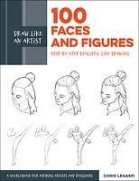 Draw Like an Artist: 100 Faces and Figures