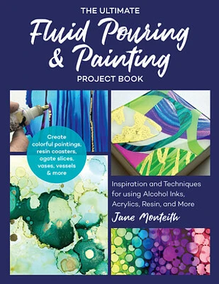 The Ultimate Fluid Pouring & Painting Project Book