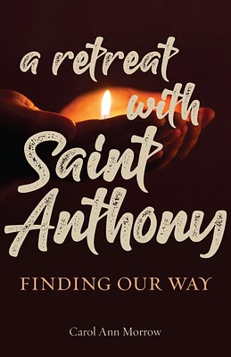 A Retreat with Saint Anthony