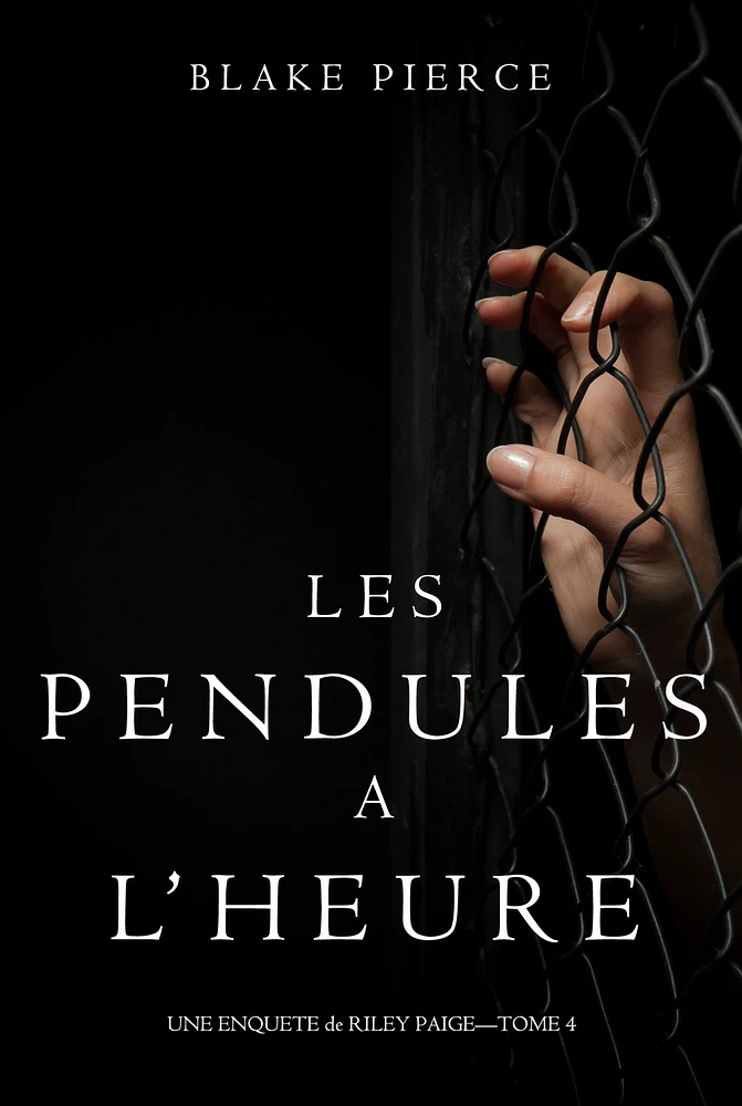 Les Pendules à l’heure (Une Enquête de Riley Paige – Tome 4)