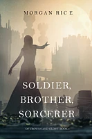 Soldier, Brother, Sorcerer (Of Crowns and Glory—Book 5)