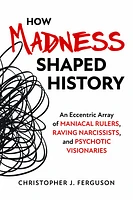 How Madness Shaped History