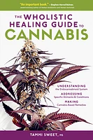 The Wholistic Healing Guide to Cannabis