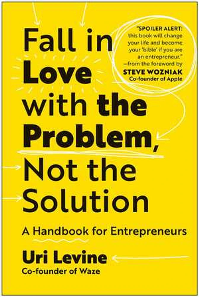 Fall in Love with the Problem, Not the Solution