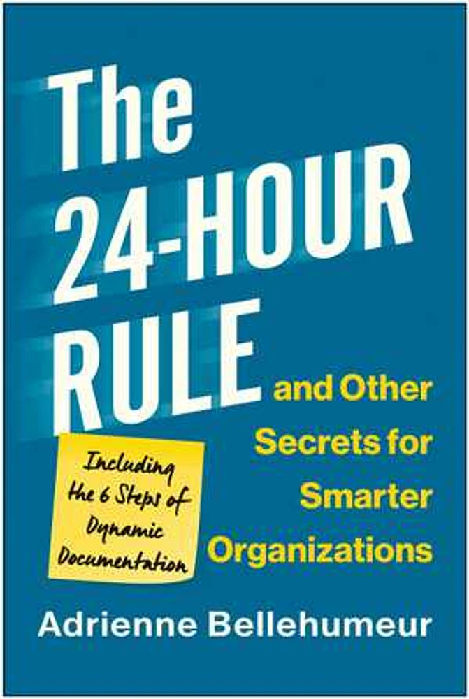 The 24-Hour Rule and Other Secrets for Smarter Organizations