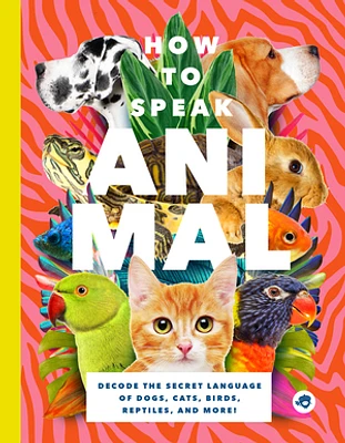 How to Speak Animal