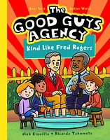 The Good Guys Agency: Kind Like Fred Rogers