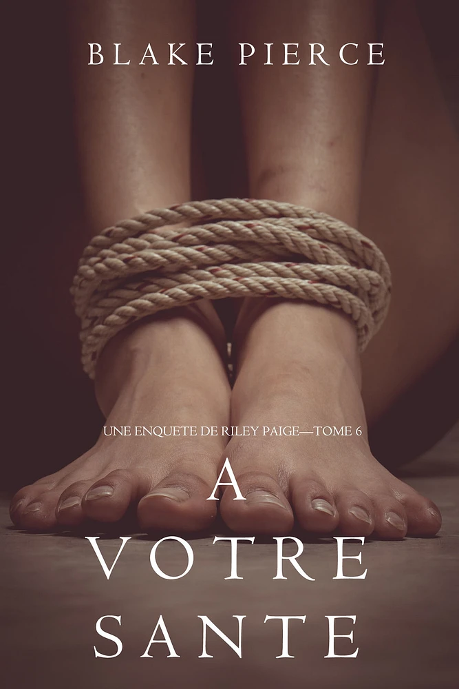 A votre santé (Une enquête de Riley Paige — Tome 6)