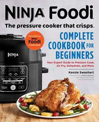 The Official Ninja Foodi: The Pressure Cooker that Crisps: Complete Cookbook for Beginners