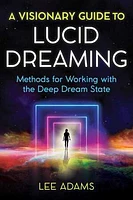 A Visionary Guide to Lucid Dreaming