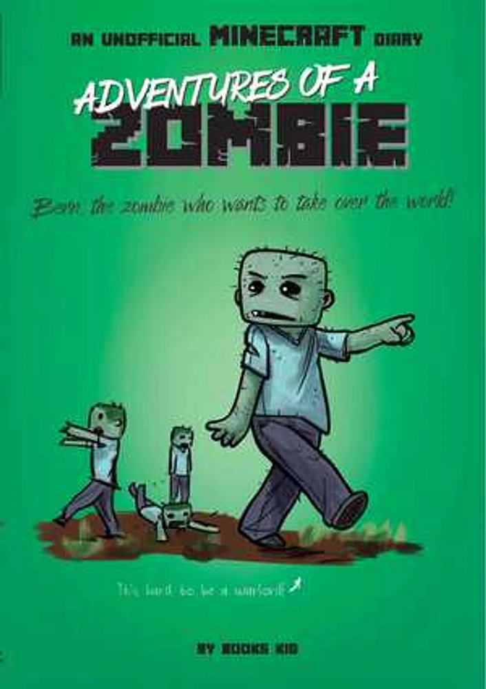 Adventures of a Zombie: An Unofficial Minecraft Diary