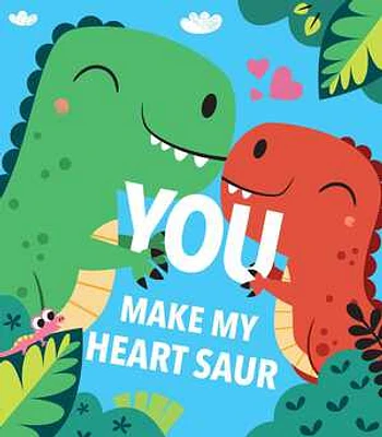 You Make My Heart Saur