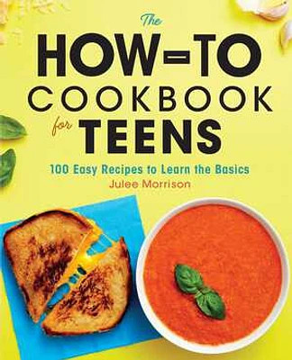 The How-To Cookbook for Teens