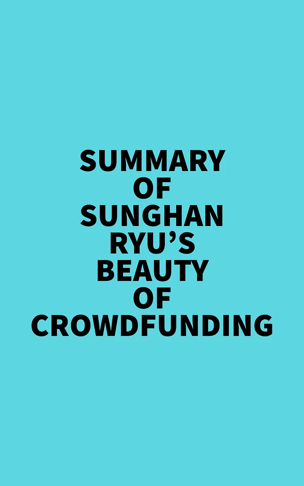 Summary of Sunghan Ryu's Beauty of crowdfunding