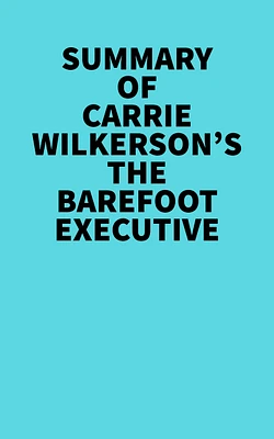 Summary of Carrie Wilkerson's The Barefoot Executive