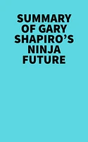 Summary of Gary Shapiro's Ninja Future