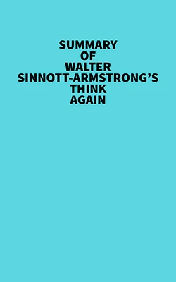 Summary of Walter Sinnott-Armstrong's Think Again