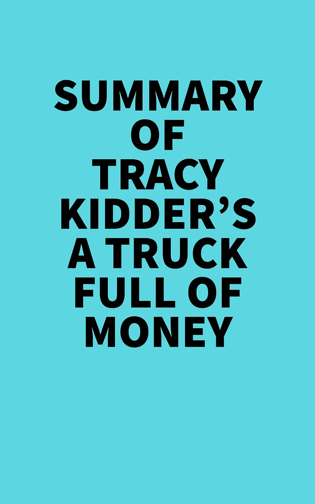 Summary of Tracy Kidder's A Truck Full of Money